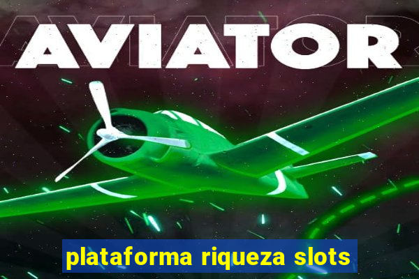 plataforma riqueza slots